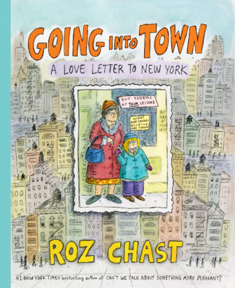 Cover Going Into Town by Roz Chast 10-29-17