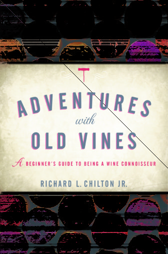 Adventures with Old Vines by Richard L. Chilton Jr. 10-30-17