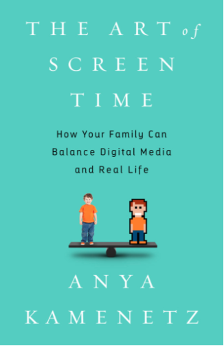 The Art of Screen Time by Anya Kamenetz 18-01-22