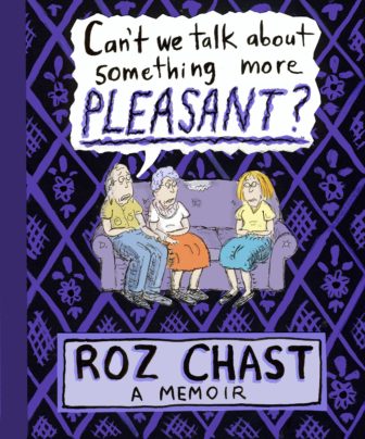 Can't We Talk About Something More Pleasant? by Roz Chast book cover