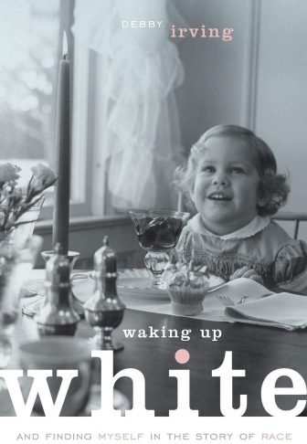 Waking Up White by Debby Irving book cover